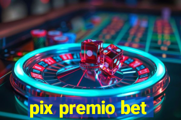 pix premio bet